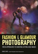 Fashion And Glamour Photography Fresh Approaches To Shooting CuttingEdge Images