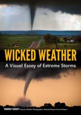 Wicked Weather A Visual Essay Of Extreme Storms