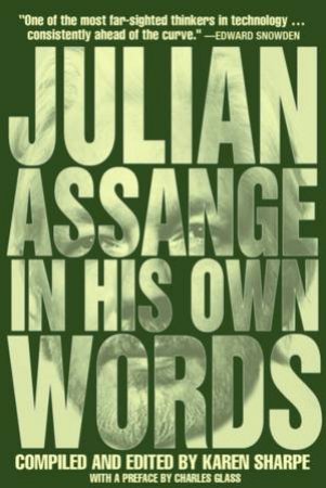 Julian Assange In His Own Words by Julian Assange & Karen Sharpe & Charles Glass