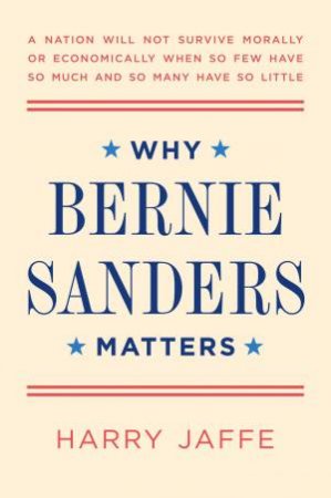 Why Bernie Sanders Matters by Harry Jaffe