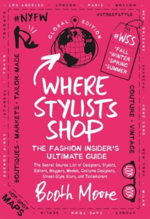 Where Stylists Shop: The Fashion Insider's Ultimate Guide by Booth Moore