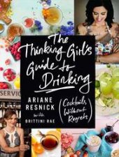 The Thinking Girls Guide To Drinking Cocktails Without Regrets