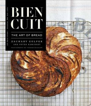 Bien Cuit: The Art Of Bread by Zachary Golper