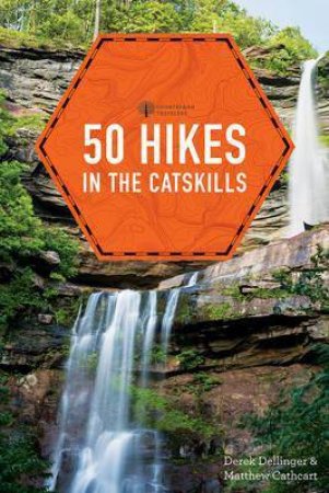 50 Hikes In The Catskills by Derek Dellinger & Matthew Cathcart