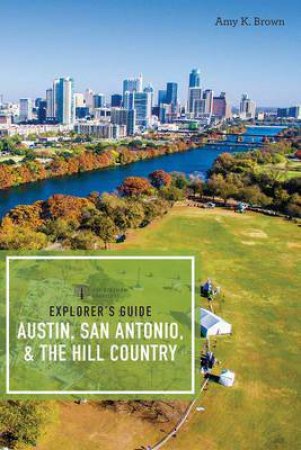 Explorer's Guide Austin, San Antonio, & The Hill Country