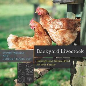 Countryman Know-How: Backyard Livestock by George B. Looby & Steven Thomas