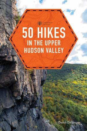 50 Hikes In The Upper Hudson Valley by Derek Dellinger