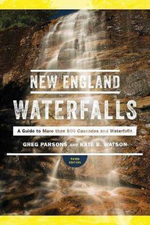 New England Waterfalls by Kate B. Watson & Greg Parsons