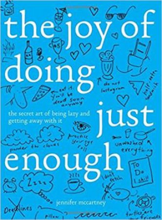 The Joy Of Doing Just Enough by Jennifer McCartney