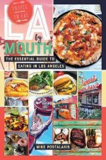 LA By Mouth The Essential Guide To Eating In Los Angeles