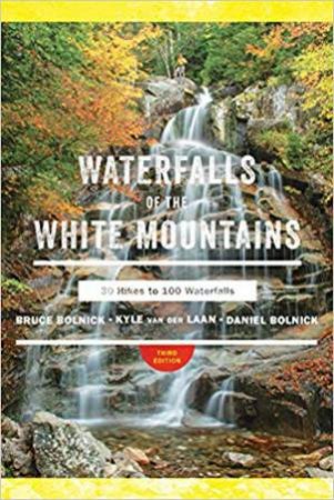 Waterfalls Of The White Mountains: 30 Hikes To 100 Waterfalls by Various