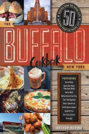 The Buffalo New York Cookbook by Arthur Bovino