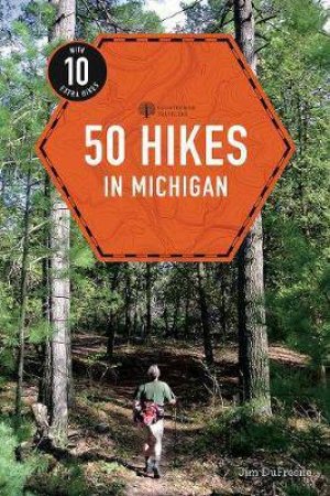 50 Hikes In Michigan by Jim DuFresne