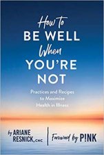 How To Be Well When Youre Not