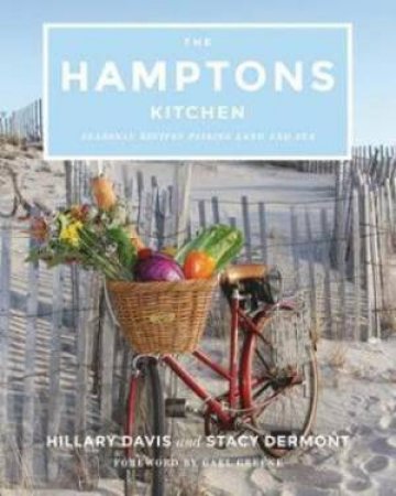 The Hamptons Kitchen by Hillary Davis & Stacy Dermont & Gael Greene
