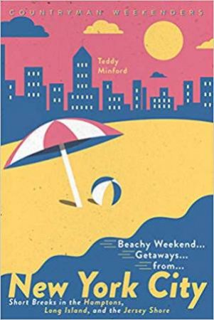 Beachy Weekend Getaways From New York by Teddy Minford