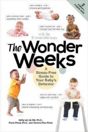 The Wonder Weeks A Stress-Free Guide To Your Baby's Behavior by Xaviera Plas-Plooij & Frans X. Plooij & Hetty Van De Rijt