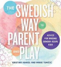 The Swedish Way To Parent And Play