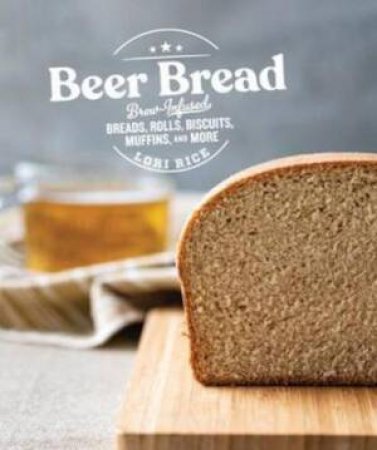 Beer Bread by Lori Rice