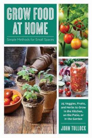 Grow Food At Home by John Tullock