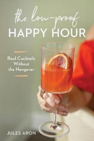 The Low-Proof Happy Hour by Jules Aron