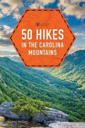 50 Hikes In The Carolina Mountains by Johnny Molloy