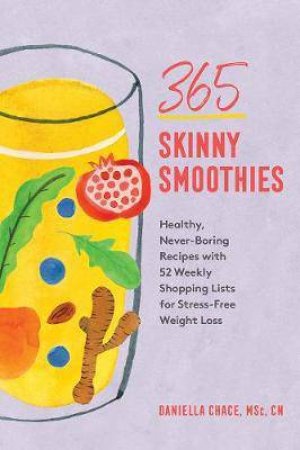 365 Skinny Smoothies by Daniella Chace