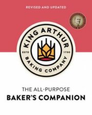 The King Arthur Baking Companys AllPurpose Bakers Companion Revised And Updated