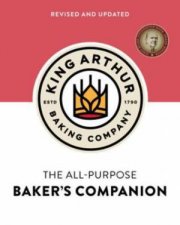 The King Arthur Baking Companys AllPurpose Bakers Companion Revised And Updated