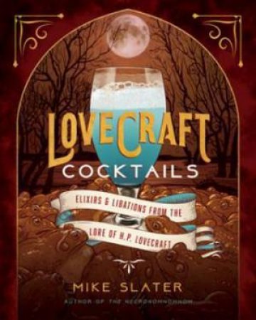 Lovecraft Cocktails by Mike Slater