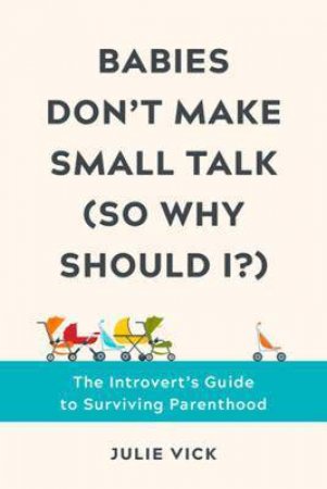 Babies Don't Make Small Talk (So Why Should I?)