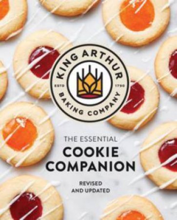 The King Arthur Baking Company Essential Cookie Companion by Various