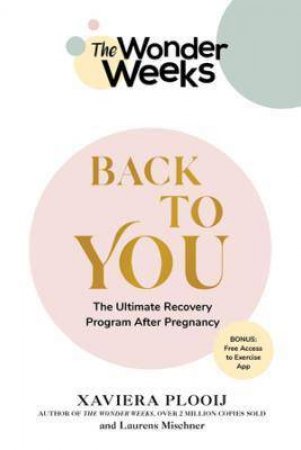 The Wonder Weeks Back To You by Xaviera Plooij & Laurens Mischner