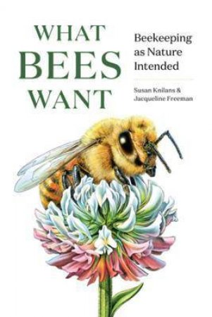 What Bees Want by Jacqueline Freeman & Susan Knilans