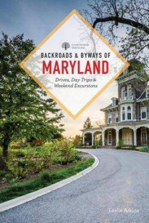 Backroads & Byways Of Maryland by Leslie Atkins