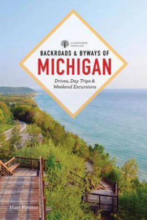 Backroads & Byways Of Michigan 4th Ed.