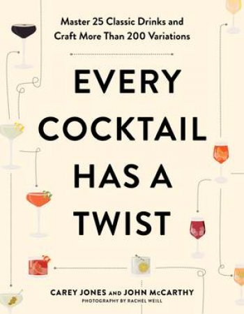 Every Cocktail Has a Twist by Carey Jones & John McCarthy