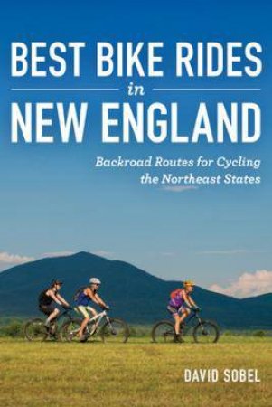 Best Bike Rides In New England by David Sobel