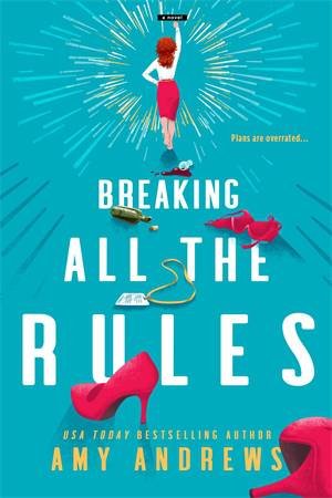 Breaking All The Rules by Amy Andrews