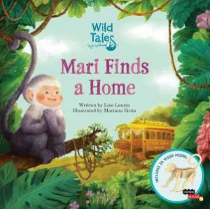 Wild Tales: Mari Finds a Home by Mariana Ikuta