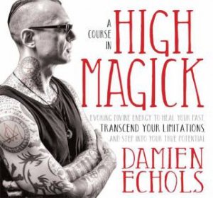 A Course in High Magick by Damien Echols