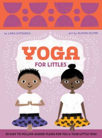 Yoga For Littles by Lana Katsaros & Alison Oliver