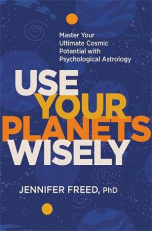 Use Your Planets Wisely by Jennifer Freed