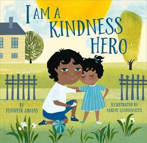 I Am A Kindness Hero by Jennifer Adams & Carme Lemniscates