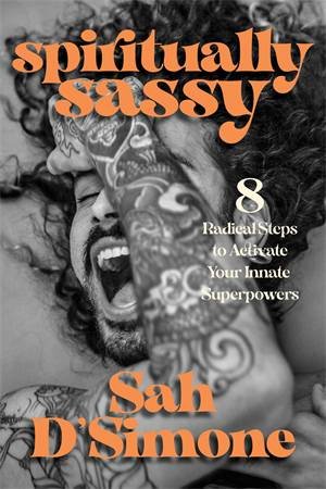 Spiritually Sassy by Sah D'Simone