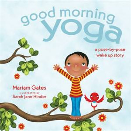 Good Morning Yoga by Mariam Gates & Sarah Jane Hinder