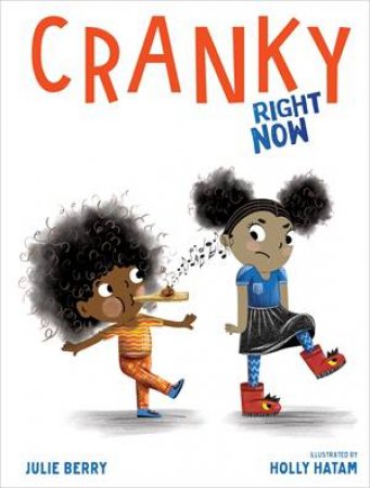 Cranky Right Now by Julie Berry & Holly Hatam