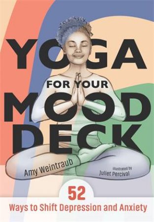 Yoga For Your Mood Deck by Amy Weintraub & Juliet Percival