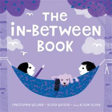 The In-Between Book by Christopher Willard & Olivia Weisser