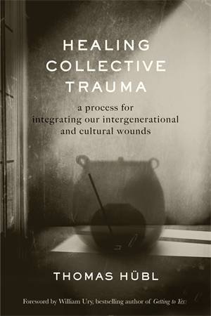 Healing Collective Trauma by Thomas Hübl & Julie Jordan Avritt